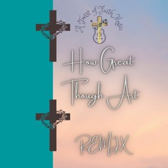 How Great Thou Art Remix