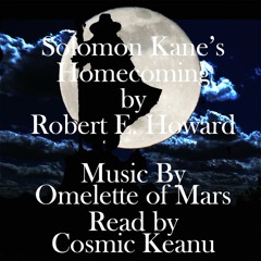 Solomon Kane's Homecoming by Robert E. Howard (Omelette of Mars & Cosmic Keanu) VIDEO AVAILABLE