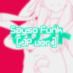 Sayso Funk (JP Ver.)