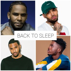 Back To Sleep Remix (Ft. Chris Brown, R. Kelly & Trey Songz)