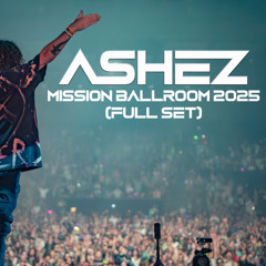 ASHEZ - Mission Ballroom 2025 (FULL SET)