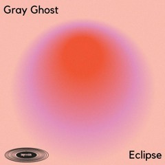 23# PREMIERE: Gray Ghost - Eclipse [Impresion]