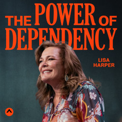 The Power Of Dependency (Lisa Harper)