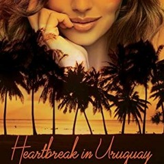 [FREE] EPUB 📪 Heartbreak in Uruguay: A story of laughter, love and loss in South Ame