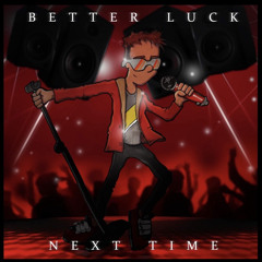 Better Luck Next Time (ft. Southy)