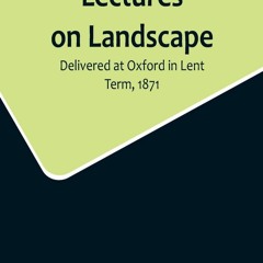 [PDF]  eBooks Lectures on Landscape; Delivered at Oxford in Lent Term  1871