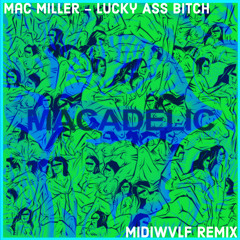 Mac Miller - Lucky A$$ B!t@H (Midiwvlf bootleg)