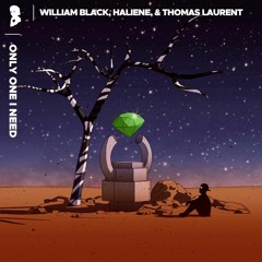 William Black, HALIENE & Thomas Laurent - Only One I Need