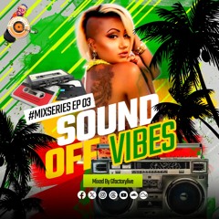 SOUND OFF VIBES QUICK MIXSERIES EP03 MIXED BY GFACTORYLIVE
