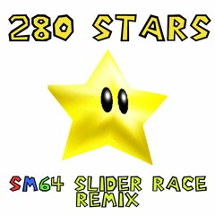 280 STARS (SM64 Slider Race Remix)