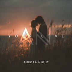 Aurora Night - Your Love
