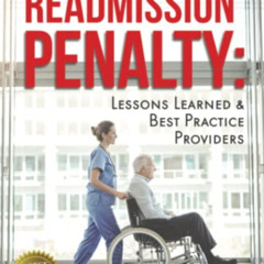 [Access] EBOOK 📚 Ten Years of the Hospital Readmission Penalty: Lesson Learned & Bes