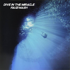 DIVE IN THE MIRACLE (FAUZI MASH) #FREEDOWNLOAD