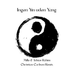 Tobias Rahim & Mille - Ingen Yin uden Yang (Christian Carlsen Remix)