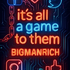 It’s All Game To Them