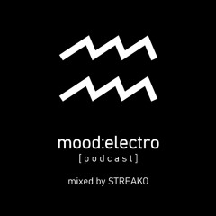 mood:electro podcast [mixed by Streako]
