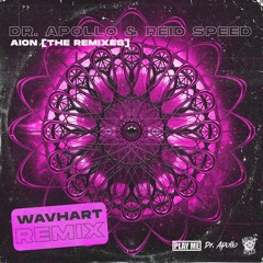 Dr. Apollo & Reid Speed - Aion (WAVHART Remix)
