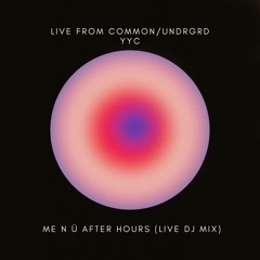 me n ü AFTER HOURS: LIVE from Common/UNDRGRD YYC 2024