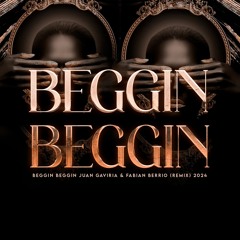 Beggin Beggin - Juan Gaviria & Fabian Berrio (Remix) 2024 FREE FREE!!