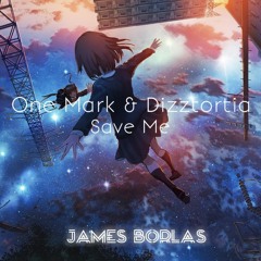 One Mark & Dizztortia - Save Me (James Borlas Remix)