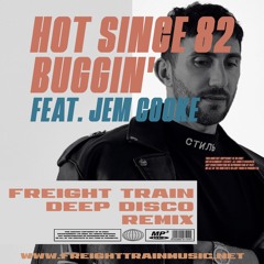 Hot Since 82 - Buggin' (Freight Train Deep Disco Remix)