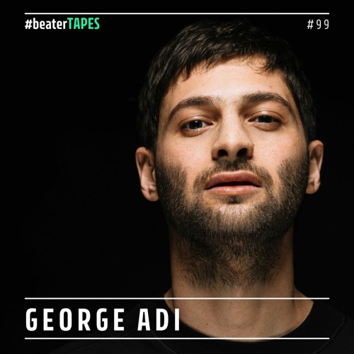 George Adi | Beater Tapes Podcast #99 [Own Productions]