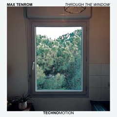THROUGH THE WINDOW - Max Tenrom [TM010]