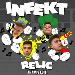 INFEKT - RELIC (ARAMIS EDIT CLIP)