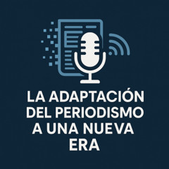 La adaptación del periodismo a una nueva era