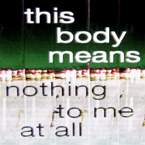 this body means nothing to me at all (rosesleeves)