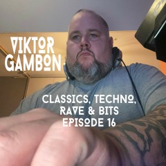 VIKTOR GAMBON / CLASSICS, TECHNO, RAVE & BITS #16 ON TOXIC SICKNESS / JULY / 2022
