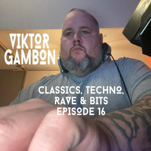 VIKTOR GAMBON / CLASSICS, TECHNO, RAVE & BITS #16 ON TOXIC SICKNESS / JULY / 2022