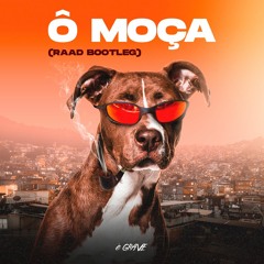 Ô Moça (RAAD Remix)