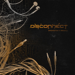 Smokestax & Mikayli - Disconnect