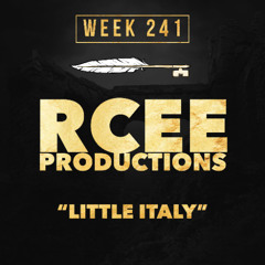 RCee PRODUCTIONS - Little Italy (Week 241)