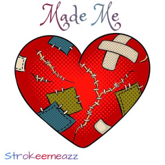 Strokeemeazz-Made Me