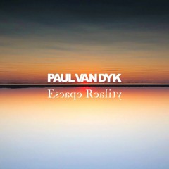Paul van Dyk - Escape Reality (Exclusive Full Continuous Mix)