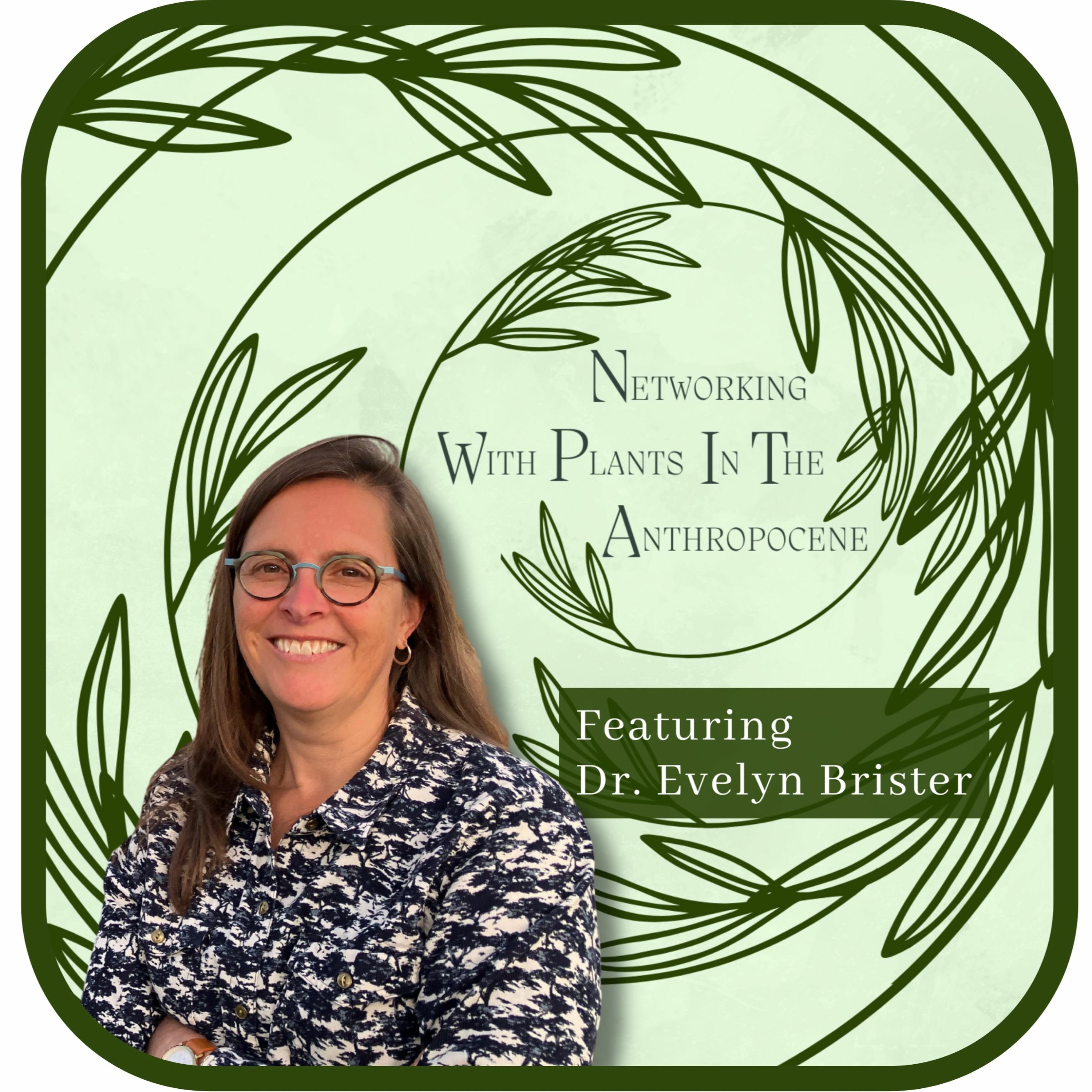 Podcast Networking with Plants in the Anthropocene