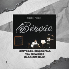 Mizzy miles- bênção feat. van zee & bispo(BLACKOUT Remix)