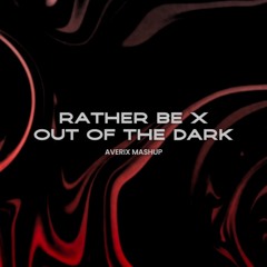 Rather Be x Out Of The Dark (Averix Mashup)