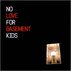 NO LOVE FOR BASEMENT KIDS