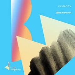 KAMADEV - Want Forever
