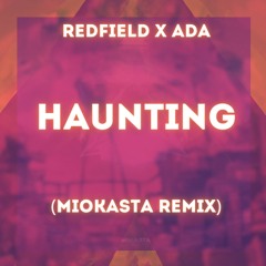 Redfield x Ada - Haunting (Miokasta Remix)