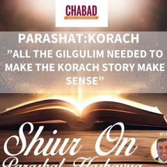 “ALL THE GILGULIM NEEDED TO MAKE THE KORACH STORY MAKE SENSE “- parashat Korach -Sharone Lankry 5784