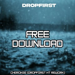 Cherokee (DROPFIRST HT REWORK) FREE DOWNLOAD