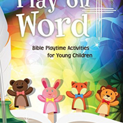 [View] EBOOK 💙 Play on Word: Bible Playtime Activities for Young Children by  Devin