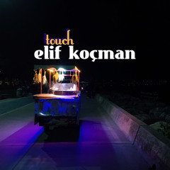 Elif Koçman - Radio2019 - Dance Department // 15.10.2022 - Touch