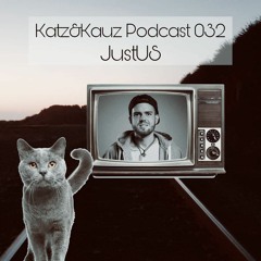 Katz&Kauz Podcast 032 - justUS