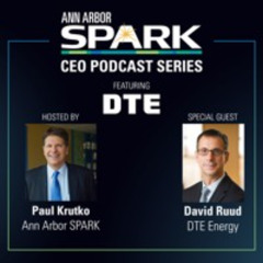 Ann Arbor SPARK CEO Podcast: David Ruud, DTE Energy