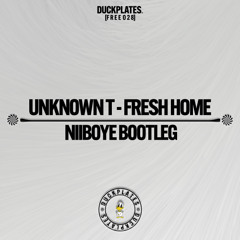 Unknown T - Fresh Home (niiboye Bootleg)